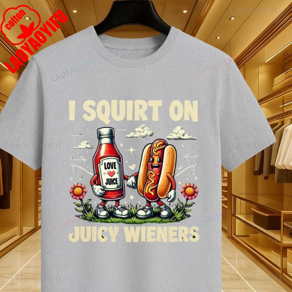 I Squirt On Juicy Wieners Printed TShirt Raunchy Humor Tee Inappropriate Meme Prank Gift Cute Gag Exchange Comfort Apparel