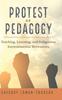 The Protest As Pedagogy : Teaching, Learning, and Indigenous Environmental Movements : 13 Book