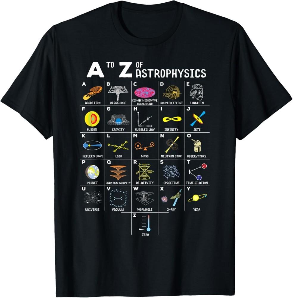 

A to Z Funny Astronomy Lovers Astrophysics Astronomers Gift Unisex T-Shirt XL