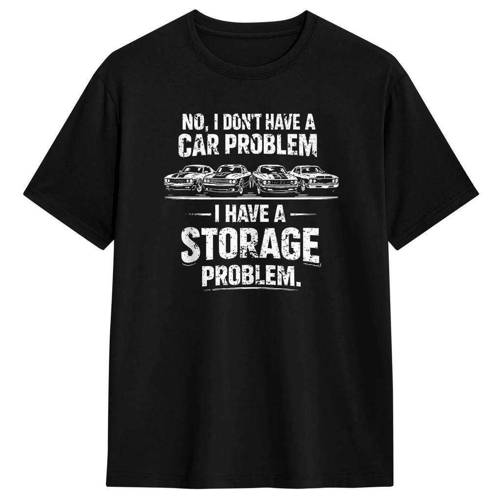 No I Don‘t Have A Car Problem I Have A Storage Problem Cotton T Shirt For Summer Y2K Fun T-Shirts Crewneck Hipster Tees