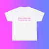 Don't Hate Me It Turns Me On Pretty Unisex Heavy Cotton Tee Y2K Iconic Funny It Girl Meme Phrase Shirt Sassy Sarcastic Viral Unhinged Gift