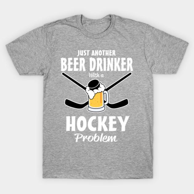New Fashion Men T Shirt Just Another Beer Drinker With A Hockey Problem Print Short Sleeve Tops Tees Casual