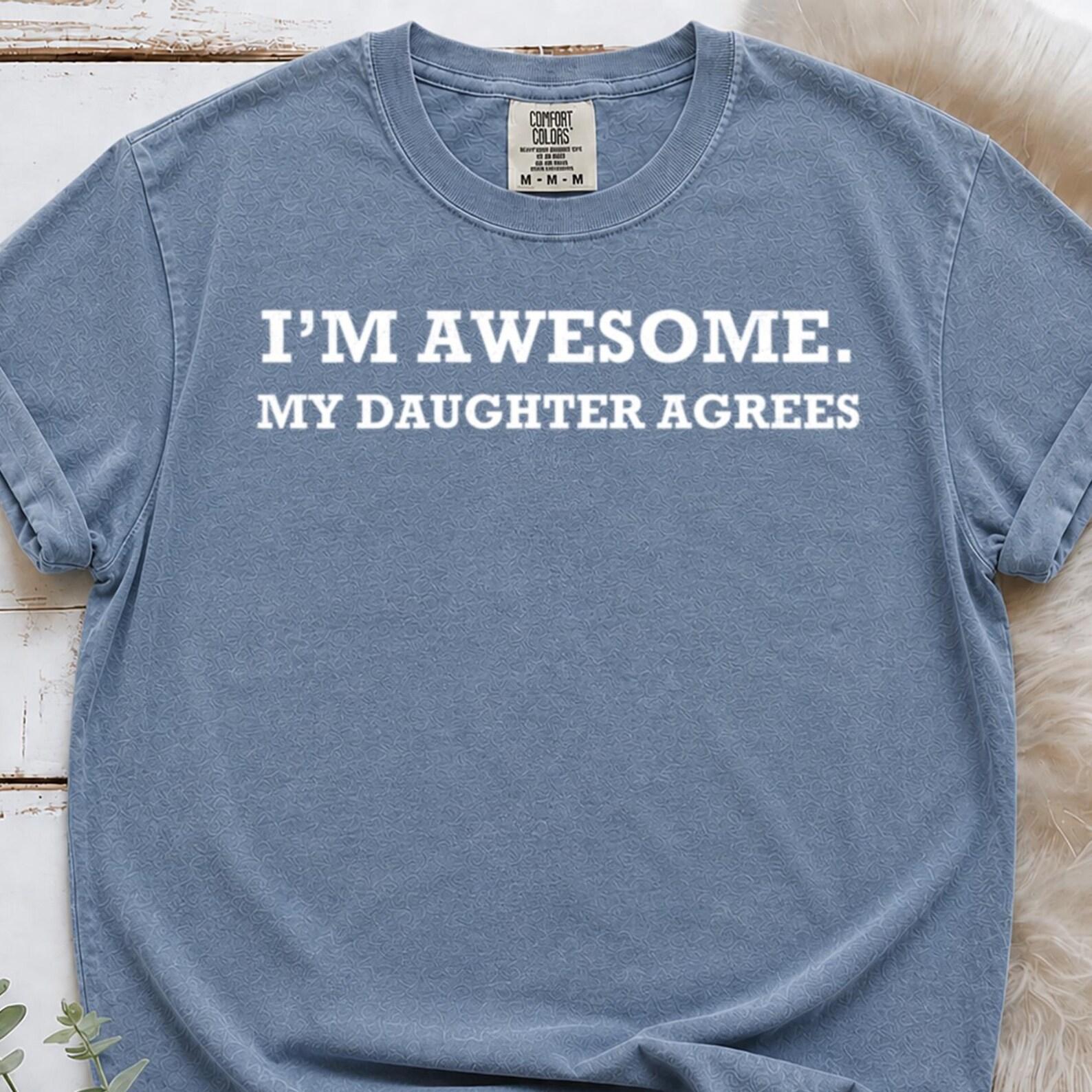 Awesome Like My Daughter Comfort Colors ® Shirt, Funny Dad Shirt, Fathers Day Gift From Daughters, Awesome Like My Daughters Tshirt L