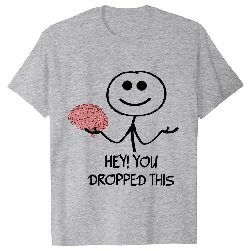 Hey You Dropped This Tees Female Clothing Funny Humor Brain Graphic Yk Tops for Women Satire Summer O Neck Short Sleeve Tees