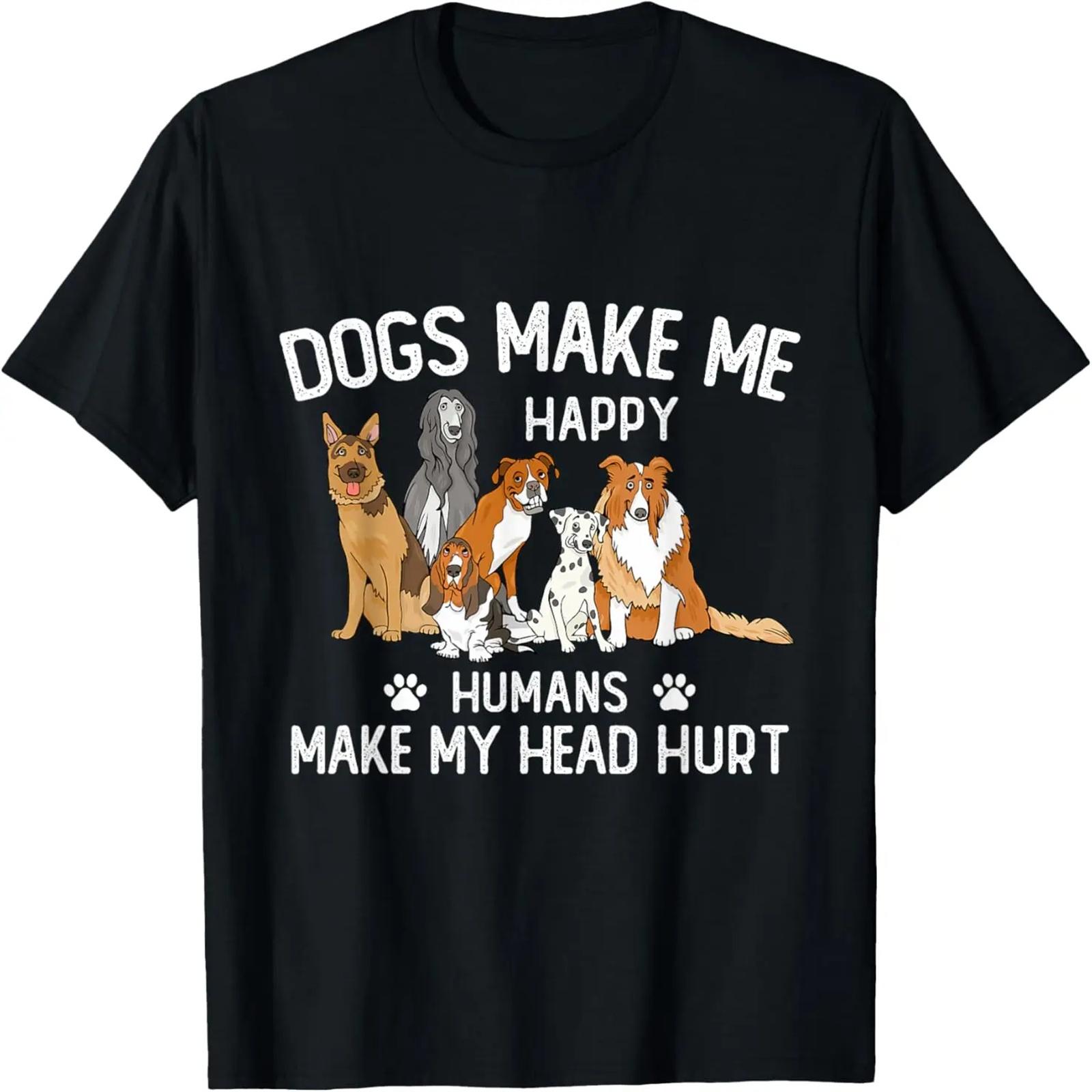 

Dogs Make Me Happy Humans Make My Head Hurt Dog Gifts T-Shirt XXXXXL чёрный