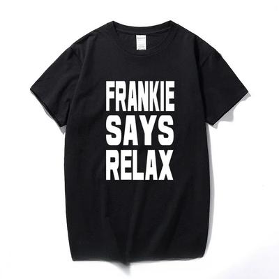 Men Clothes 2025Frankie Says Relax T Shirt Men Birthday Retro 80s Costume Gift Short Sleeves Tshirt Camisetas Tshirt