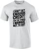 I Don't Get Enough Credit For The Things I Manage Not To Say T-Shirt