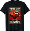 They Are Eating Turkey Donald Trump Thanksgiving Fun Unisex T-Shirt