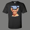 Offiziell lizenziert I SHAVED MY KITTY FOR THIS SPHYNX KATZE LUSTIGES SHIRT Unisex T-Shirt