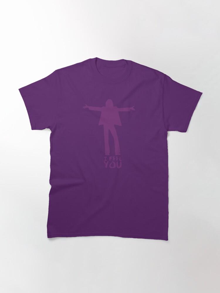 I FEEL YOU Classic T-Shirt