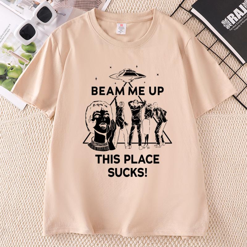 Beam Me Up This Place Sucks T Shirt Funny Alien Graphic Tee Unisex Unisex Space Humor Tshirt Cotton Short Sleeve Printed Tshirts