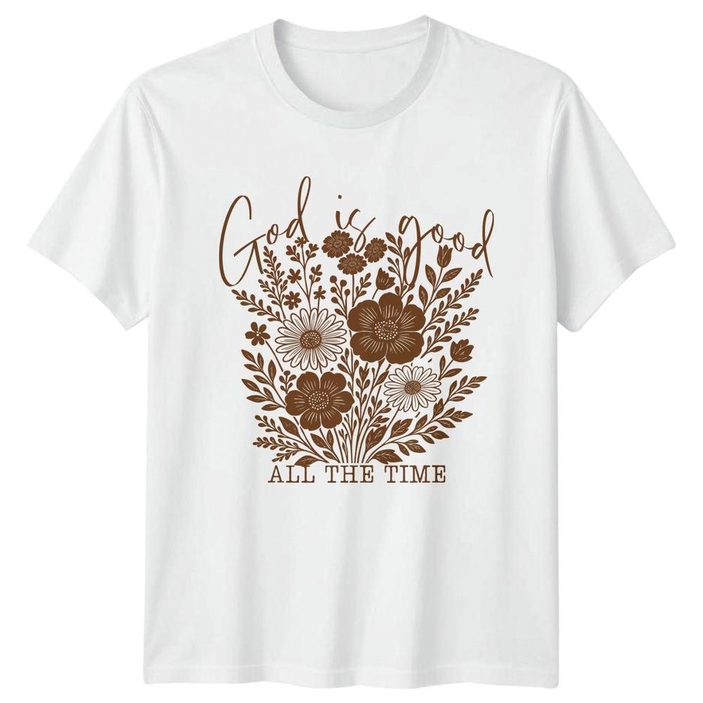 God Is Good All The Time Christian Inspirational Faith Floral Unisex Unisexs Graphic S