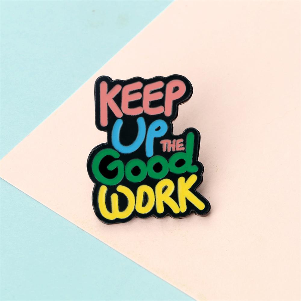 Colorful Quotes Enamel Pin Inspired Letter Keep Up Good Work Brooch Backpack Lapel Badge Jewelry Gift for Friends Kids Wholesale