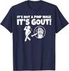 It's Not A Pimp Walk It's Gout T-Shirt