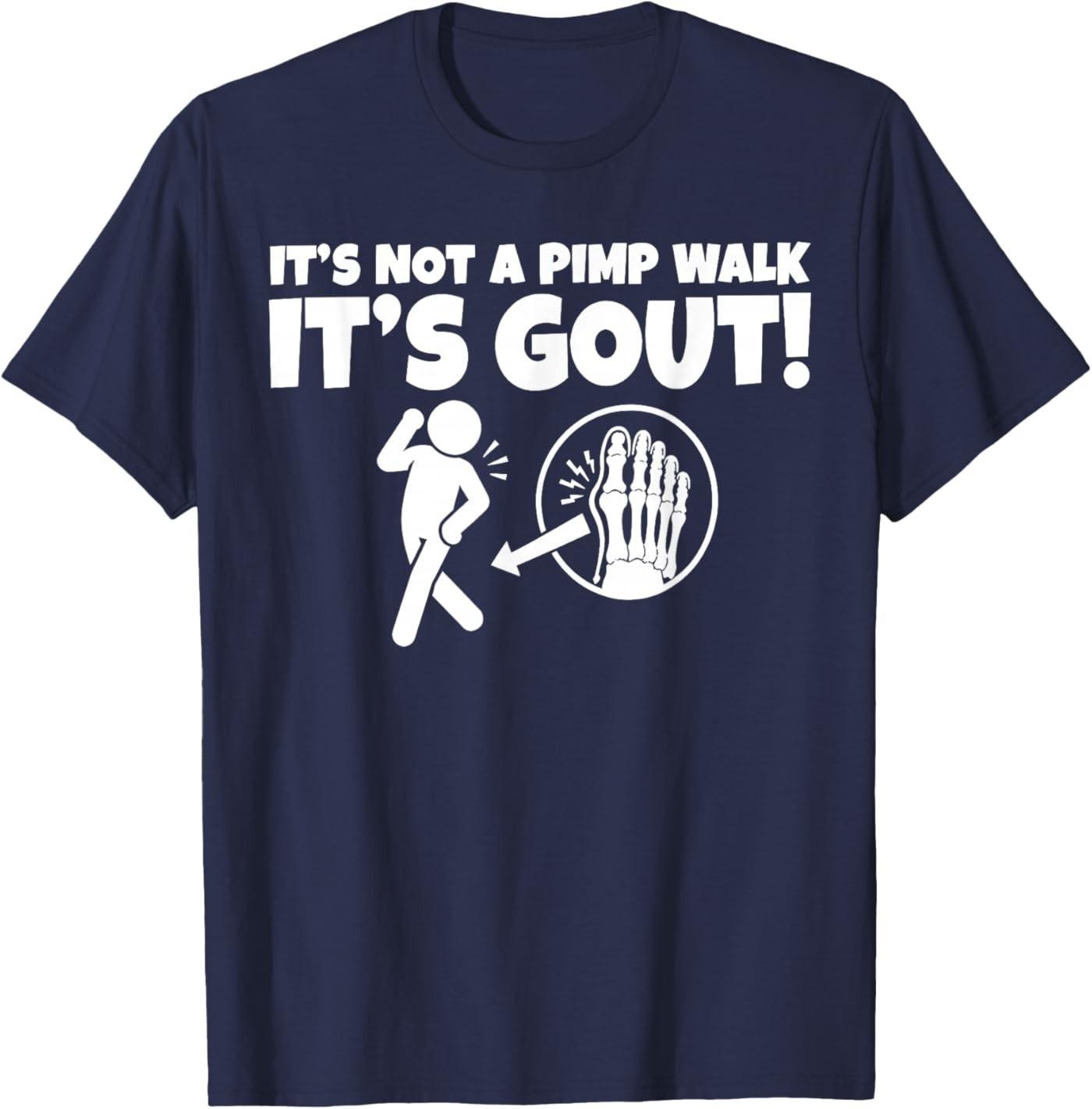 It s Not A Pimp Walk It s Gout T-Shirt S