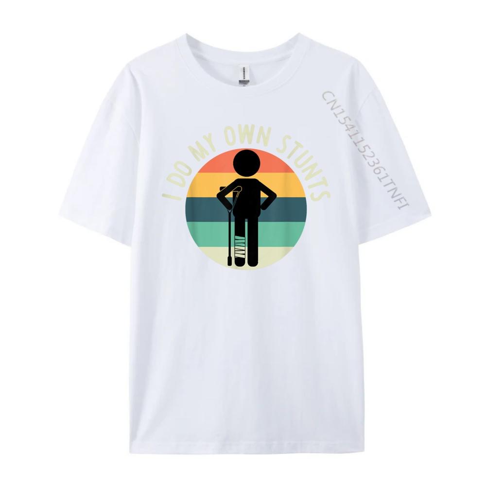 I Do My Own Stunts T Shirt Get Well Gift Funny Injury Leg Free Shippping Clothes T Shirts For Men Street