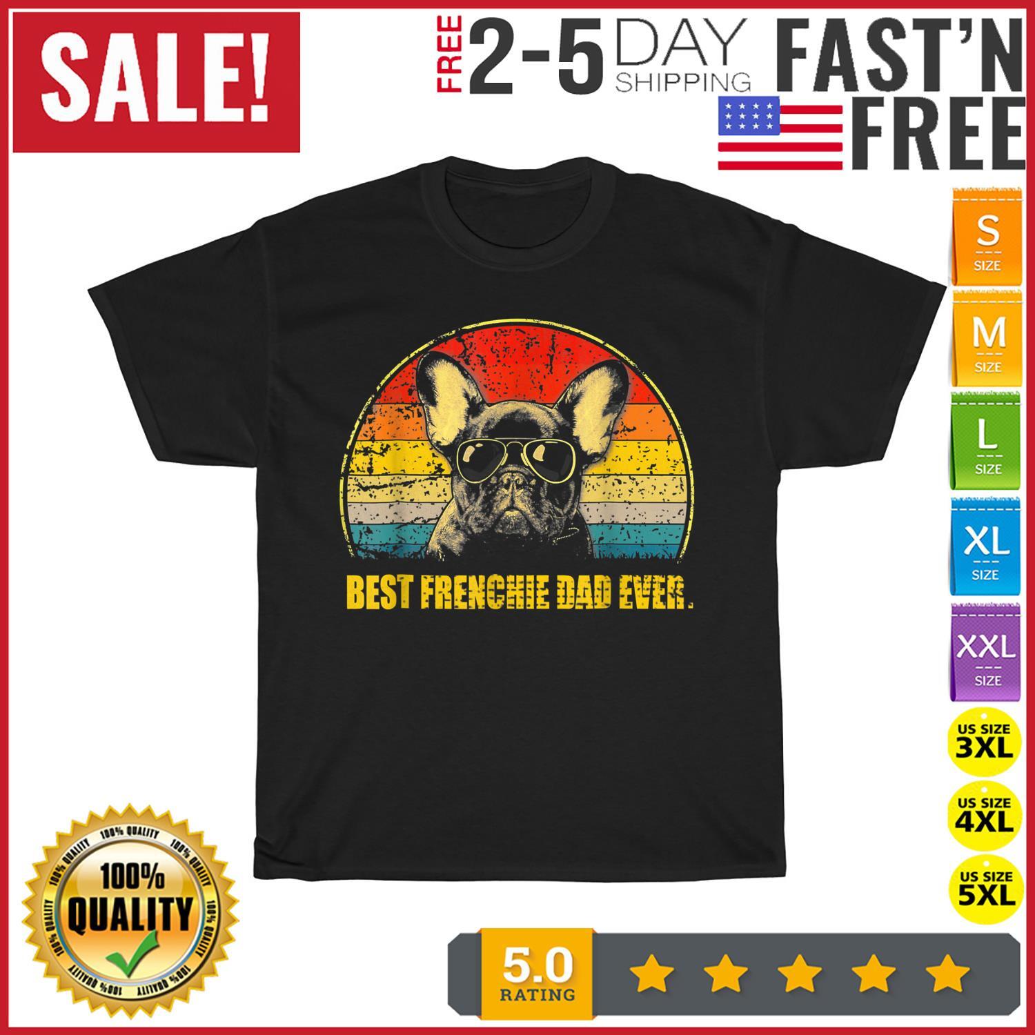 Vintage Best Frenchie Dad Ever Dog Lover For Father s Day T Shirt Mens Womens Tees Top Men Women NEW 2XL