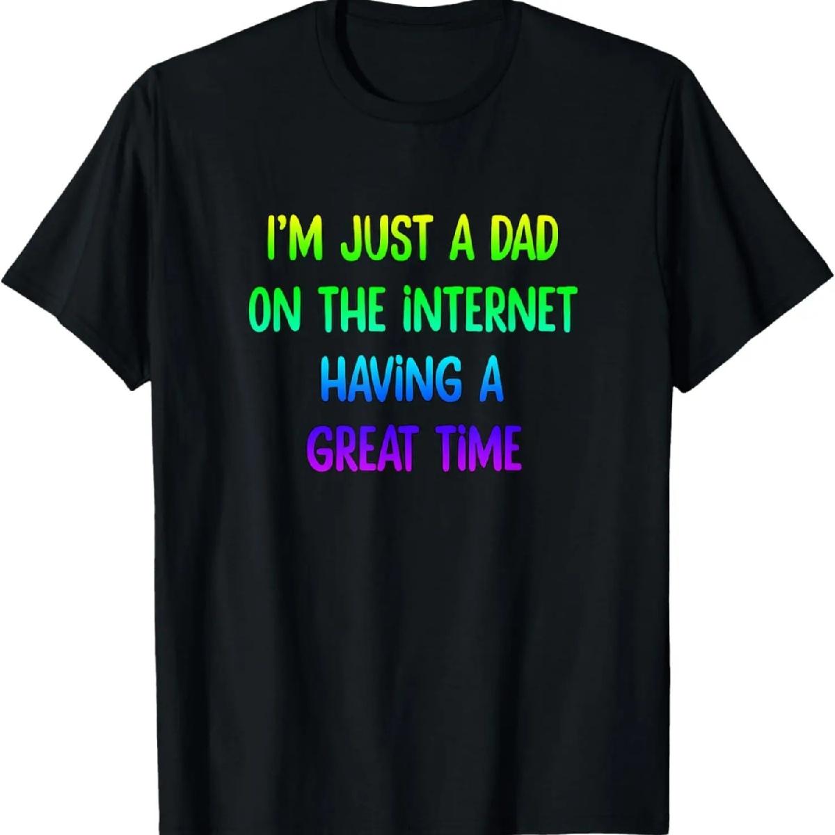 I m Just A Dad On The Internet Having A Great Time T-Shirt XXXXXL разноцветный