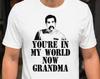 You're In My World Now Grandma - Unisex T-Shirt