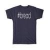 Geschenk-T-Shirt : Hashtag Brot Hashtag Soziale Medien