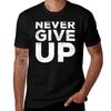 Never Give Up Tshirt Modern Style Print Tshirt