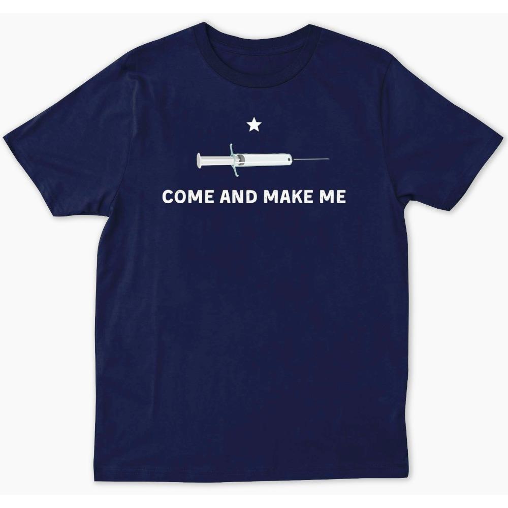 Come and Make Me Tshirt Funny Anti Vaccine Mandate Letters Slogan Printed Tshirt Men Women Universal Crewneck Cotton Tee Tops