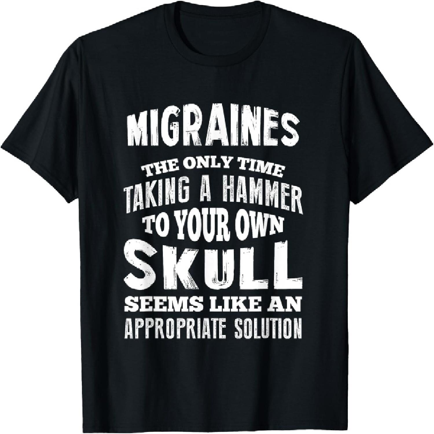 Migraine Pain T-Shirt - Headache Tshirt - Sarcastic Tee T-Shirt S