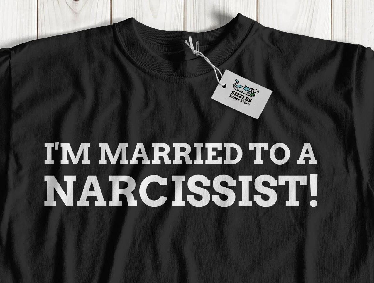 I m Married To A Narcissist! Unisex Funny Divorce Narcissistic T-Shirt Divorced 4XL