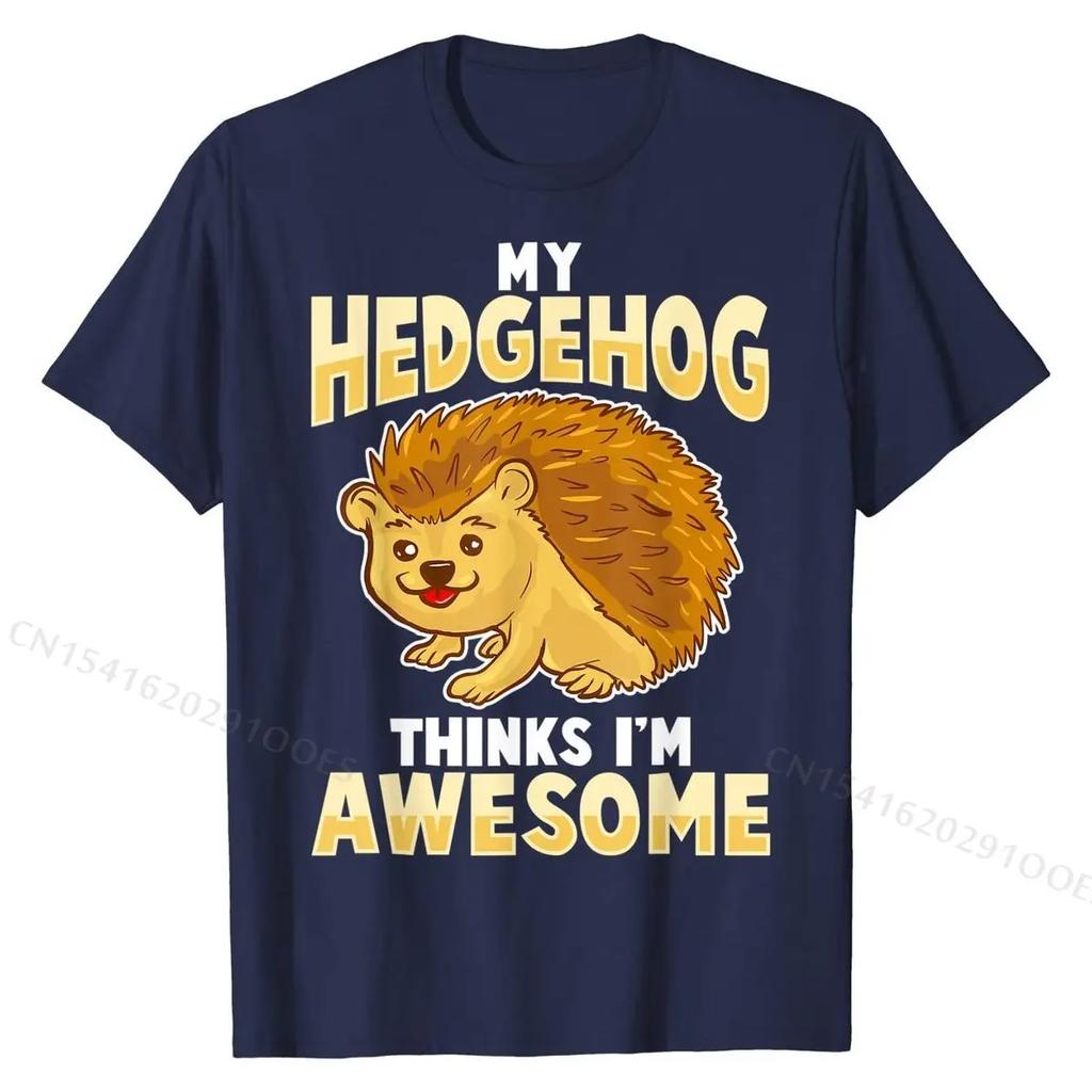 My Hedgehog Thinks Im Awesome Pet Kids UnisexT-Shirt Cotton Fashionable T Shirt Brand T Shirt Cool