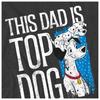 101 Dalmatians Unisex Adult This Dad Is Top Dog T-Shirt