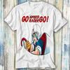 Go Speed Racer Go Affiche de Film T-shirt Meme Cadeau Haut Amusant Style Unisexe Gamer Film Musique 577