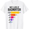 Why I Lose At Badminton Funny Excuses Shuttlecock Birdie T-Shirt(2)
