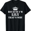Porque eu sou Lily Por isso Camiseta Engraçada Lily