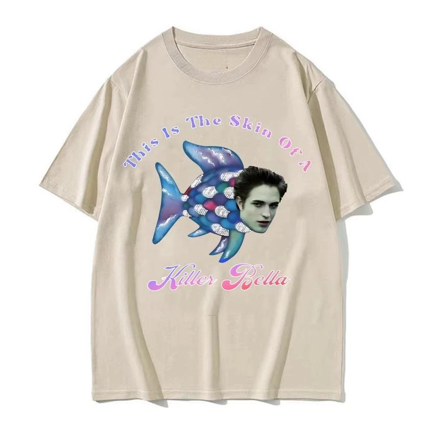 This Is The Skin of A Killer Bella Meme T Shirt Twilight Rainbow Fish Funny T Shirts Men's Women Casual Cotton T-shirt