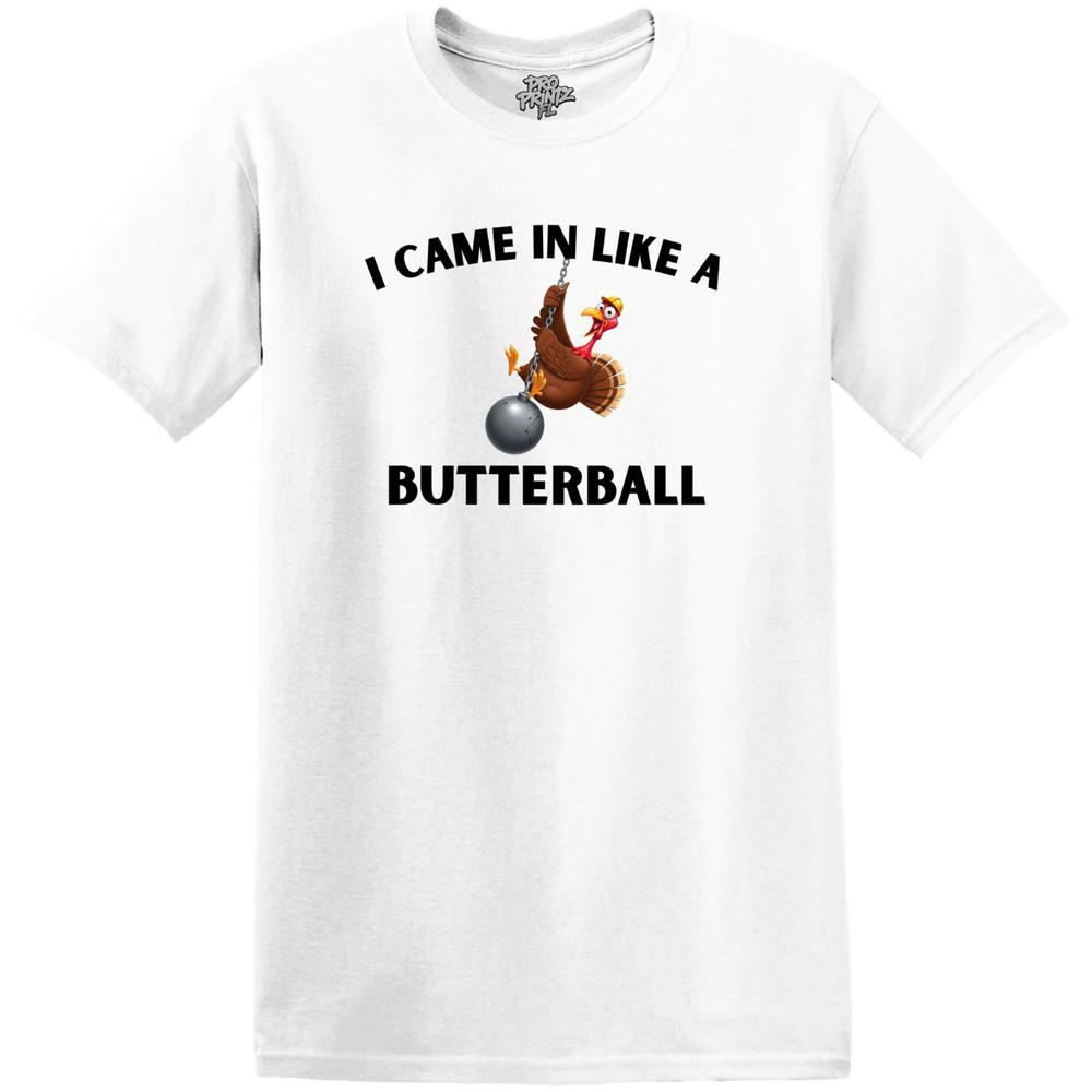 Thanksgiving T-Shirt I Came In Like A Butterball XL