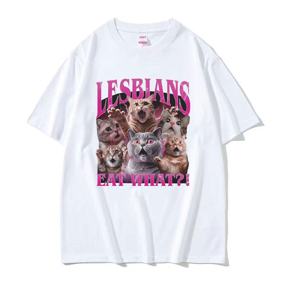 Lesbians Eat What Funny Offensive Silly Meme Tee Shirt Unisex Vintage Summer T-shirt Men Casual Crewneck T Shirt