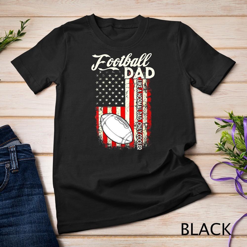 

Womens Mens US Football Dad Like A Normal Dad Only Cooler USA Unisex T-shirt L