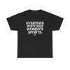 Každý sleduje ženské sporty Unisex tričko Unisex T-Shirt