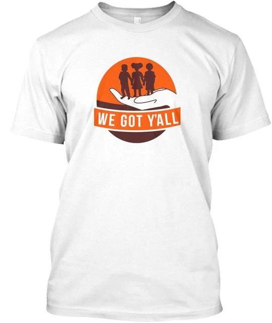 

We Got Yall T - T shirt Made in the USA Size S to 5XL 4XL