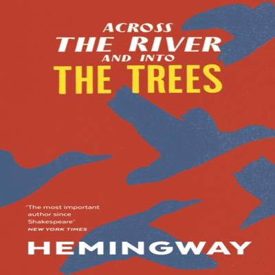 Across the River and Into the Trees by Ernest Hemingway Paperback Book 9781784872038