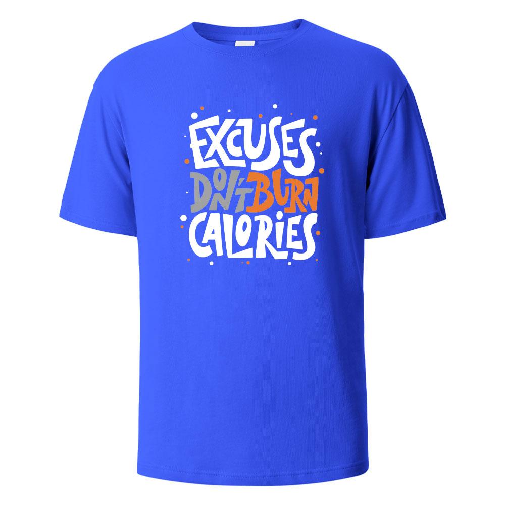 Excuses Dont Burn Calories Print TShirt Summer Tees For Men Women 100 Cotton Oneck Oversize Casual Short sleeved Tops