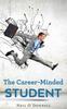 Kniha The Career-Minded Student : How To Excel In Classes And Land A Job