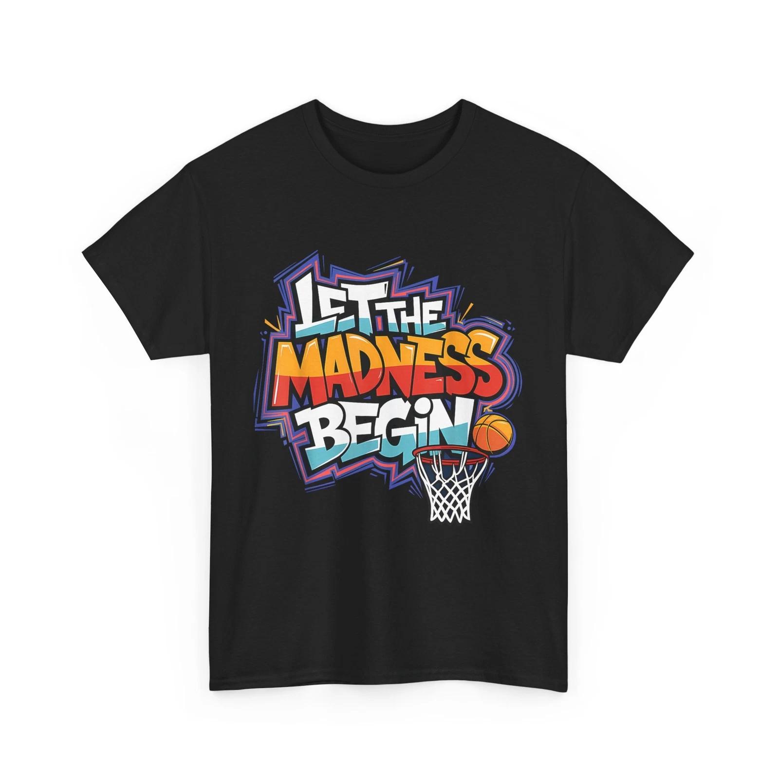 Basketball Player Shirt, Let the Madness Begin Basketball Lovers Women Men Shirt S