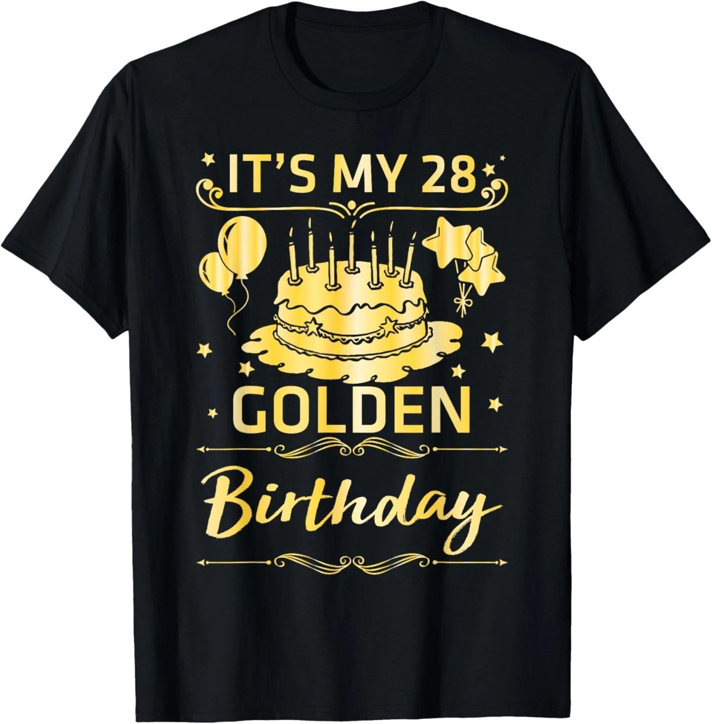 It s My 28 Years Old Golden Birthday Happy To Me You Him Her T-Shirt 3XL