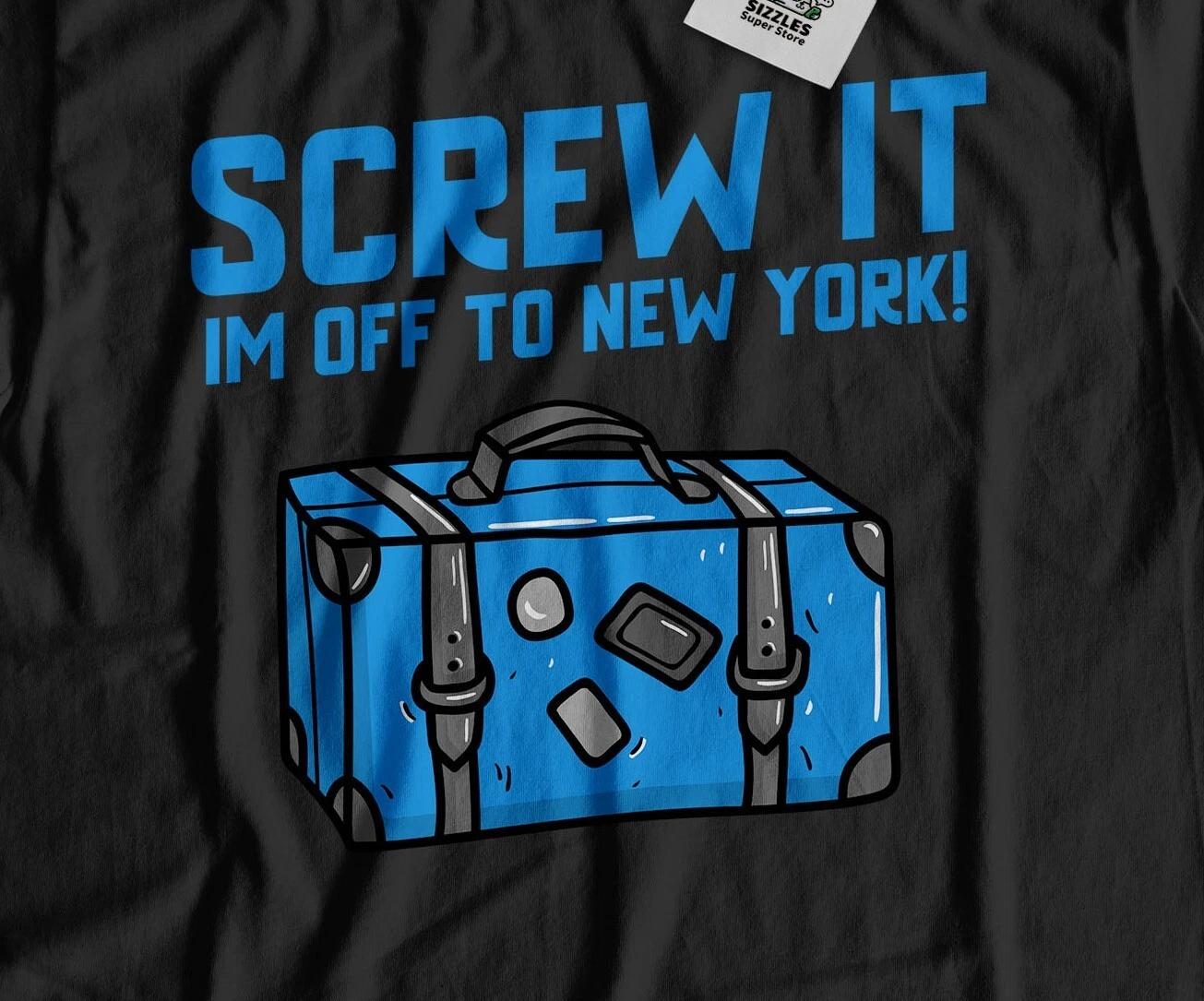 I m Off To New York Unisex Funny Moving To New York T-Shirt NYC Tee L