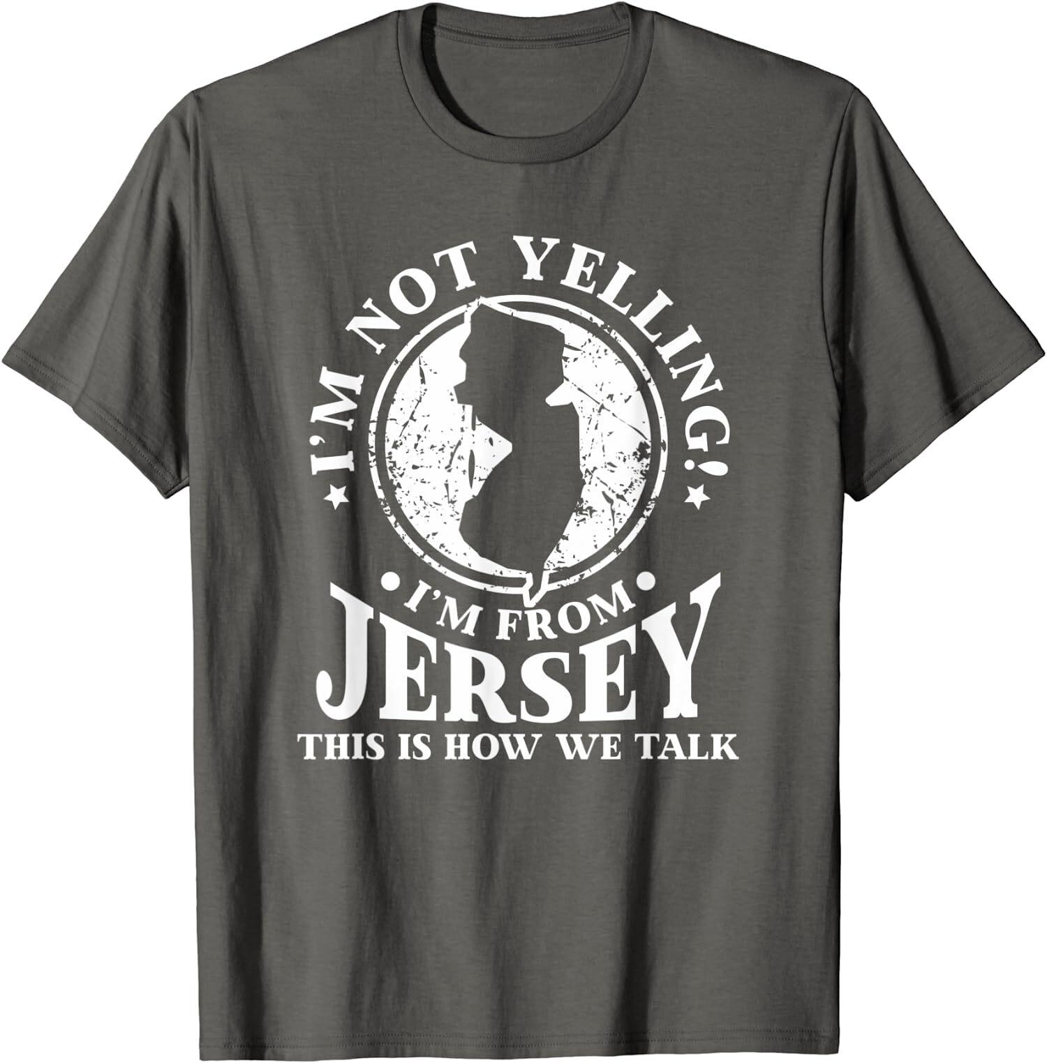 I m Not Yelling I m From New Jersey Love USA Gift Unisex T-Shirt S разноцветный