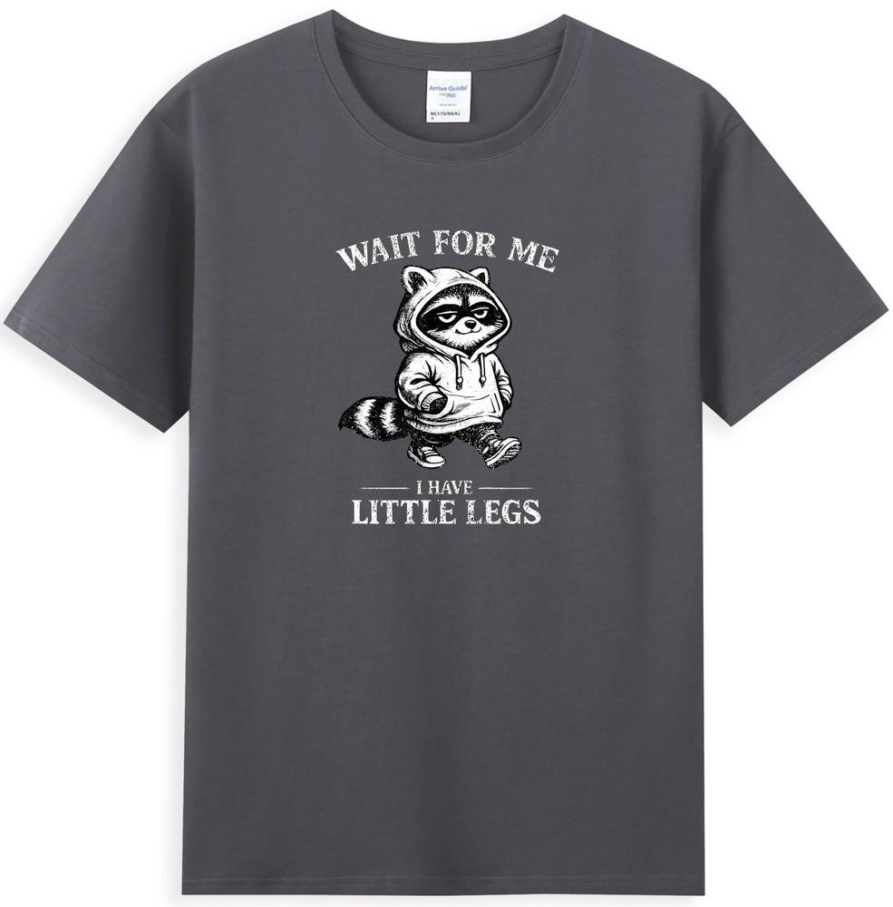 Wait For Me I Have Little Legs Funny Raccoon Meme Saying Tshirt