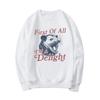 First Of All I'm A Delight Sweatshirt Funny Opossum Sweatshirt Angry Opossum Hoodie Opossum Lover Gifts Funny Sarcastic Sweater