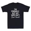 Ik ben Vriendelijk Maar Mijn Vrouw Niet Raak Me Niet Aan Shirt S-5XL P9914