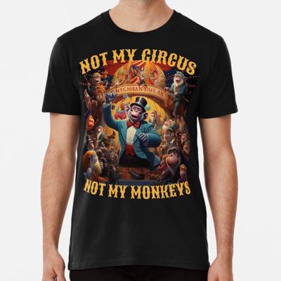 Non è il mio circo non sono le mie scimmie T-shirt S-5XL Migliore T-shirt